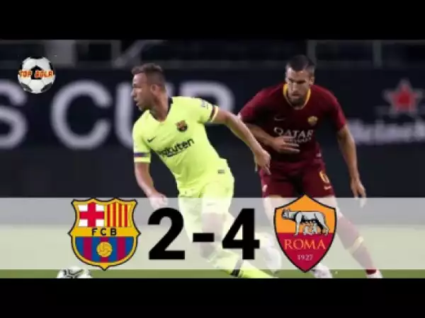 Video: Barcelona vs Roma 2-4 ✔ All Goals & Highlights ✔ ICC 01/08/2018
